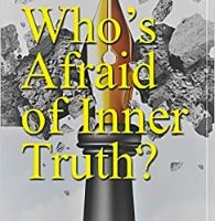 Who's Afraid of Inner Truth?: Dispatches from Our Psyche's War Zone